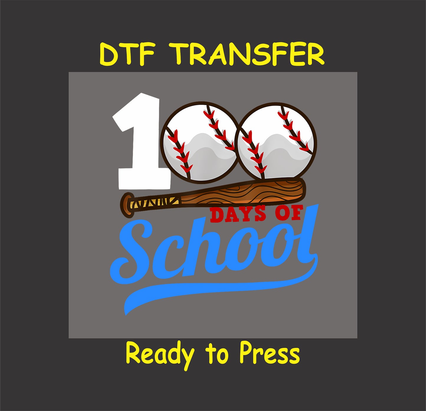"100 Days of School" DTF transfer with baseballs, a bat, and bold text.