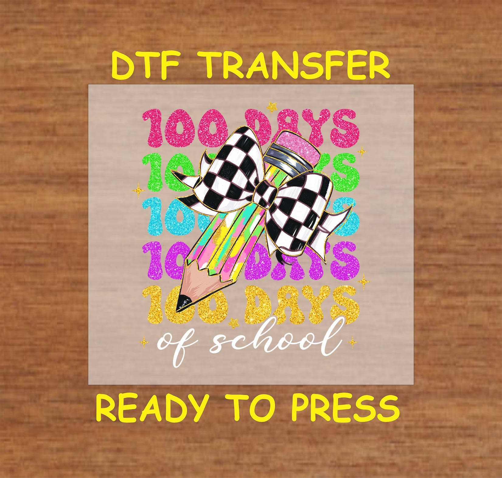 "100 Days of School" DTF transfer with a colorful pencil, checkered bow, and glittery text.