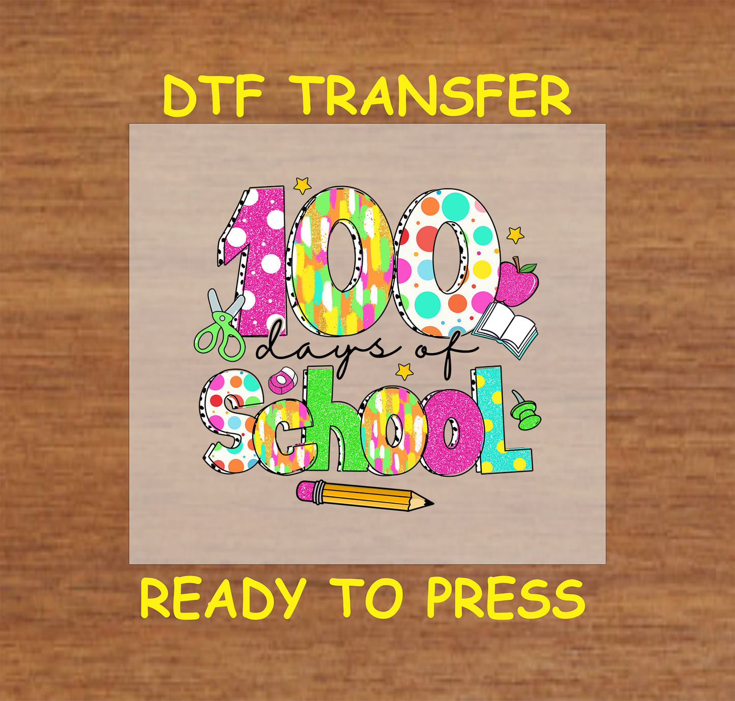 "100 Days of School" DTF transfer with colorful polka dots, a pencil, scissors, and school supplies.