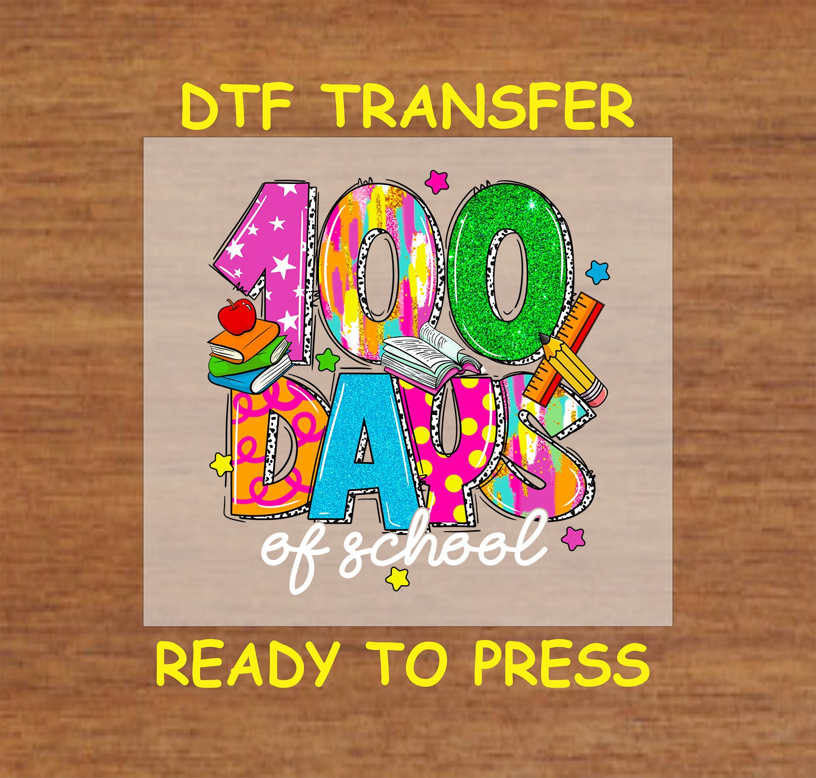"100 Days of School" DTF transfer with glittery numbers, books, a pencil, and colorful patterns.