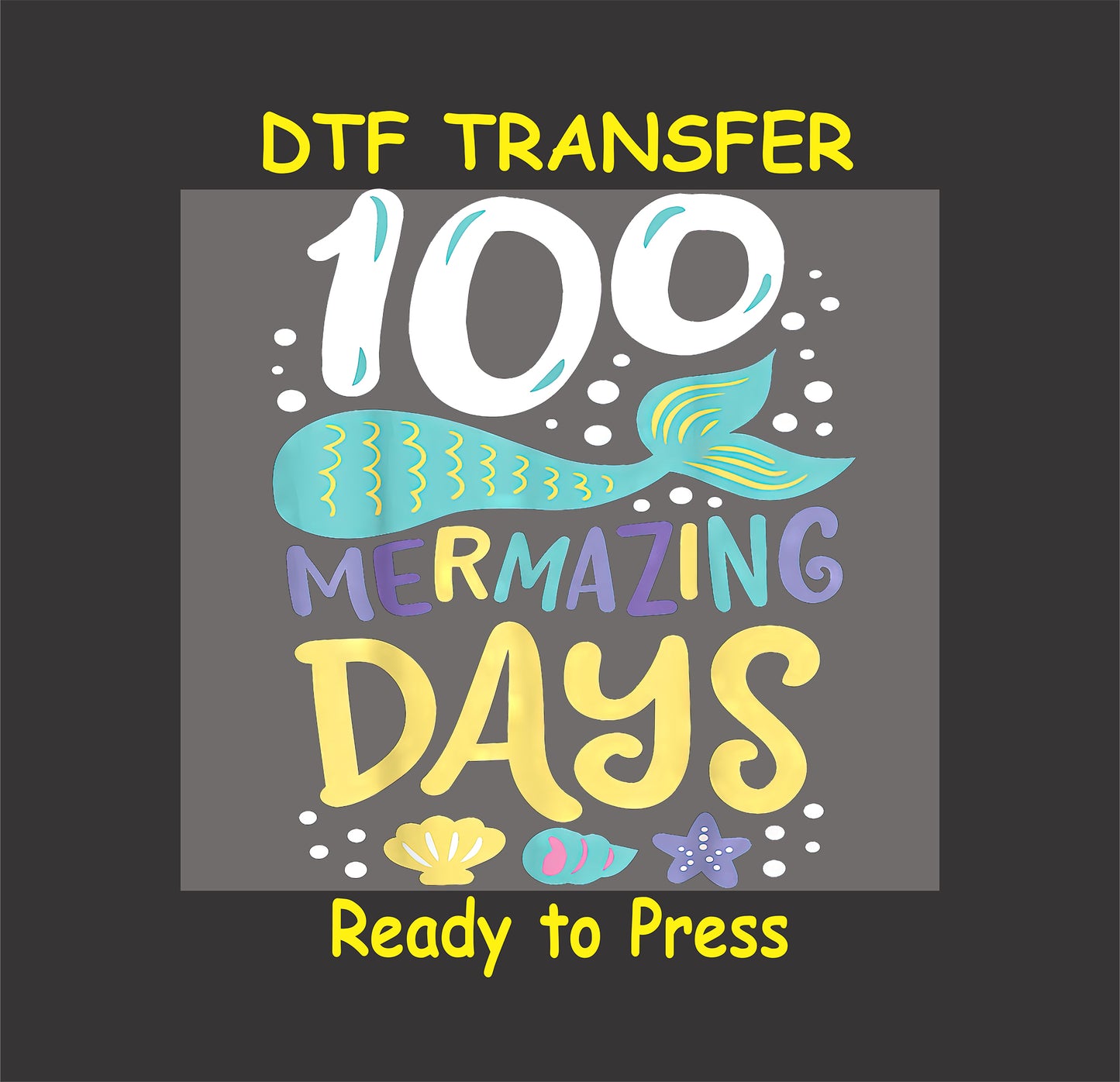 "100 Mermazing Days" DTF transfer featuring a mermaid tail, seashells, and aquatic-themed text.