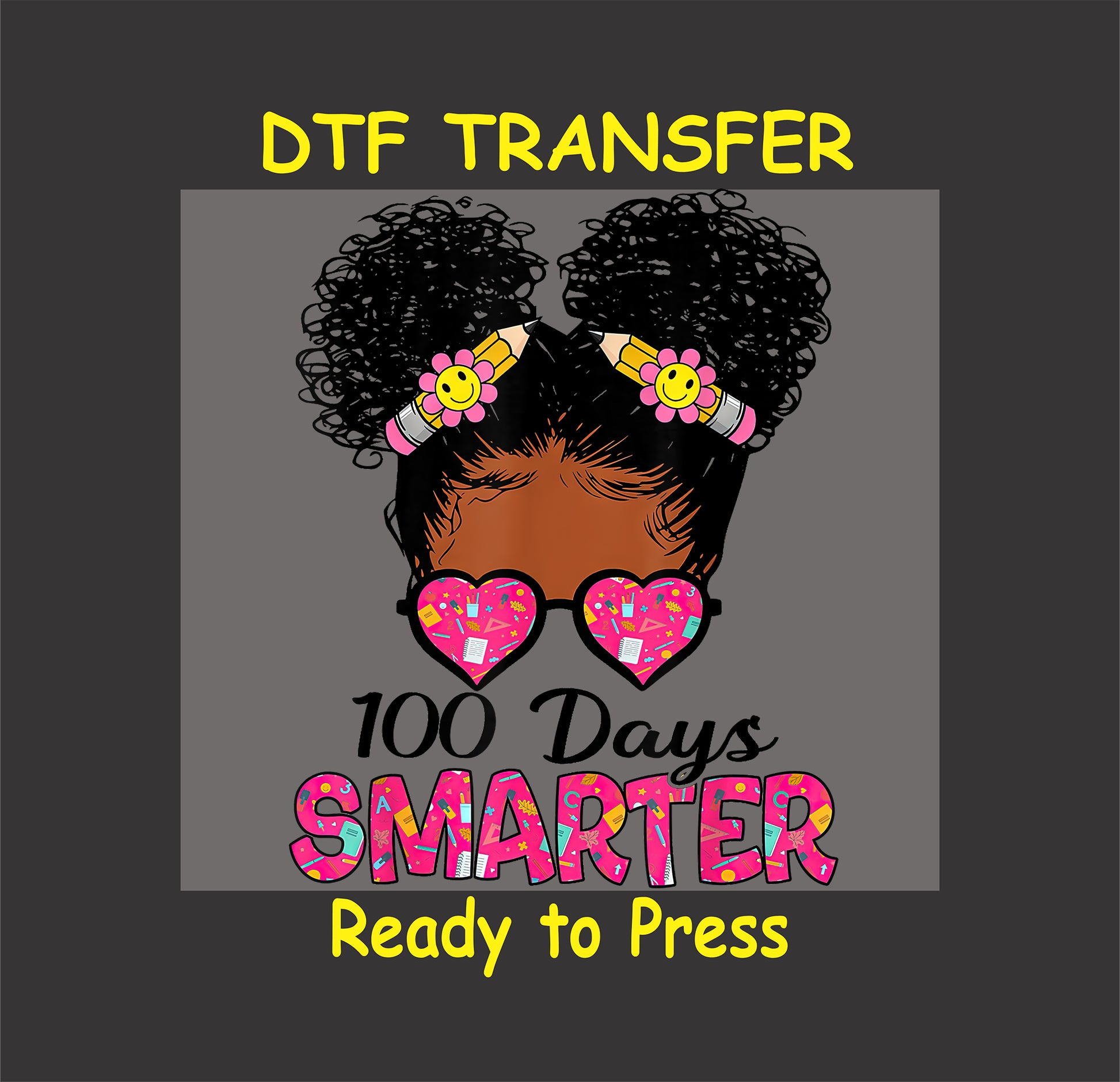 "100 Days Smarter" DTF transfer featuring a girl with Afro Puffs, smiley face hair ties, heart glasses, and vibrant text.