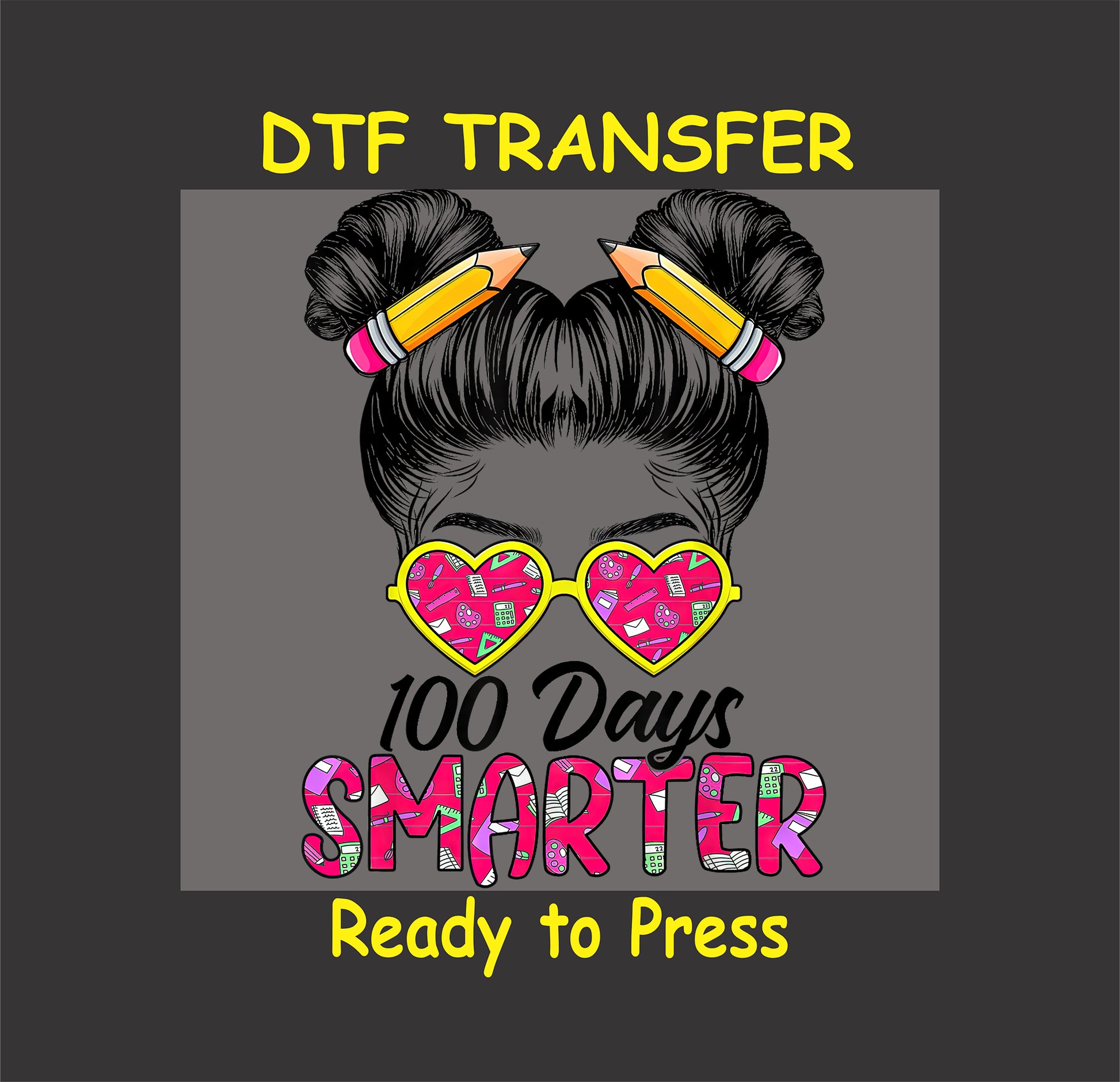 "100 Days Smarter" DTF transfer with double buns, pencil hair accessories, and pink heart-shaped glasses featuring school-themed elements.