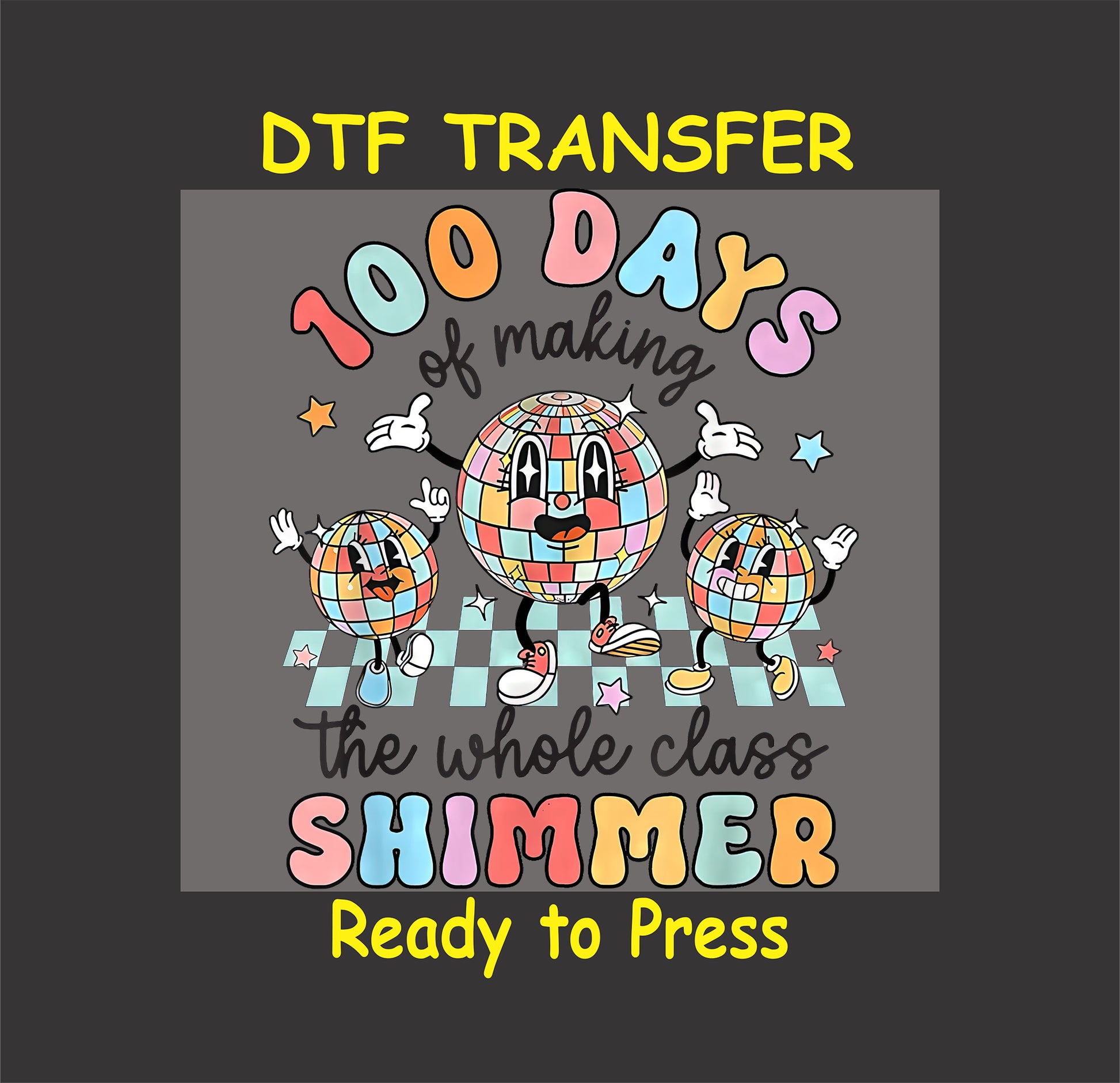 "100 Days of School" DTF transfer with disco ball characters and colorful text, ready to press.