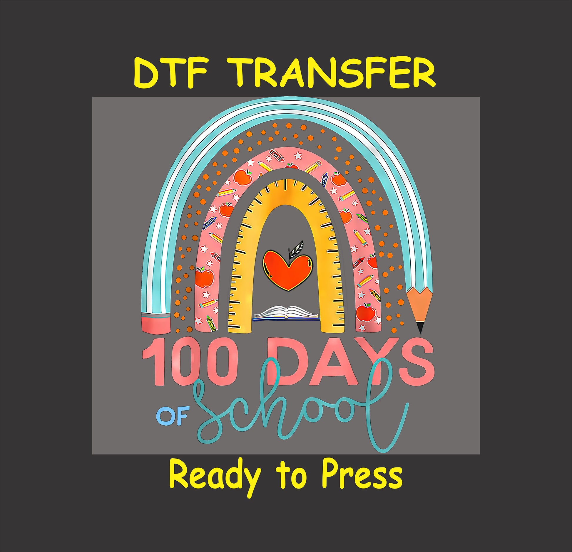 Rainbow-themed "100 Days of School" DTF transfer with rulers, apples, and a heart.