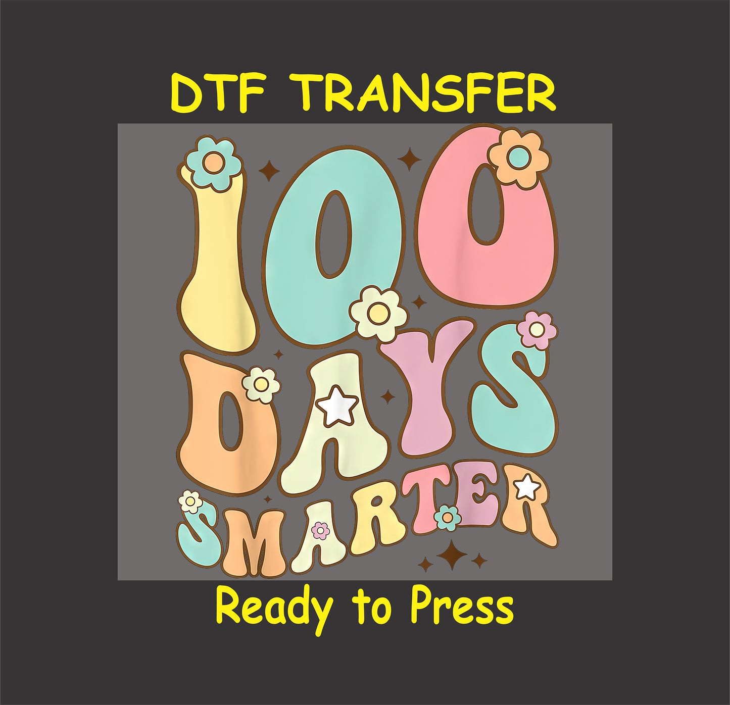 Groovy pastel "100 Days Smarter" DTF transfer with floral accents and retro font.