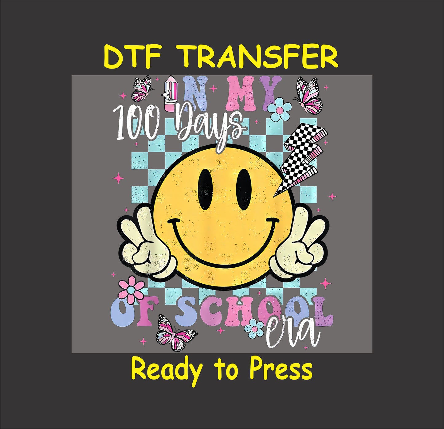Smiley face "In My 100 Days of School Era" DTF transfer with checkered background, butterflies, and flowers.