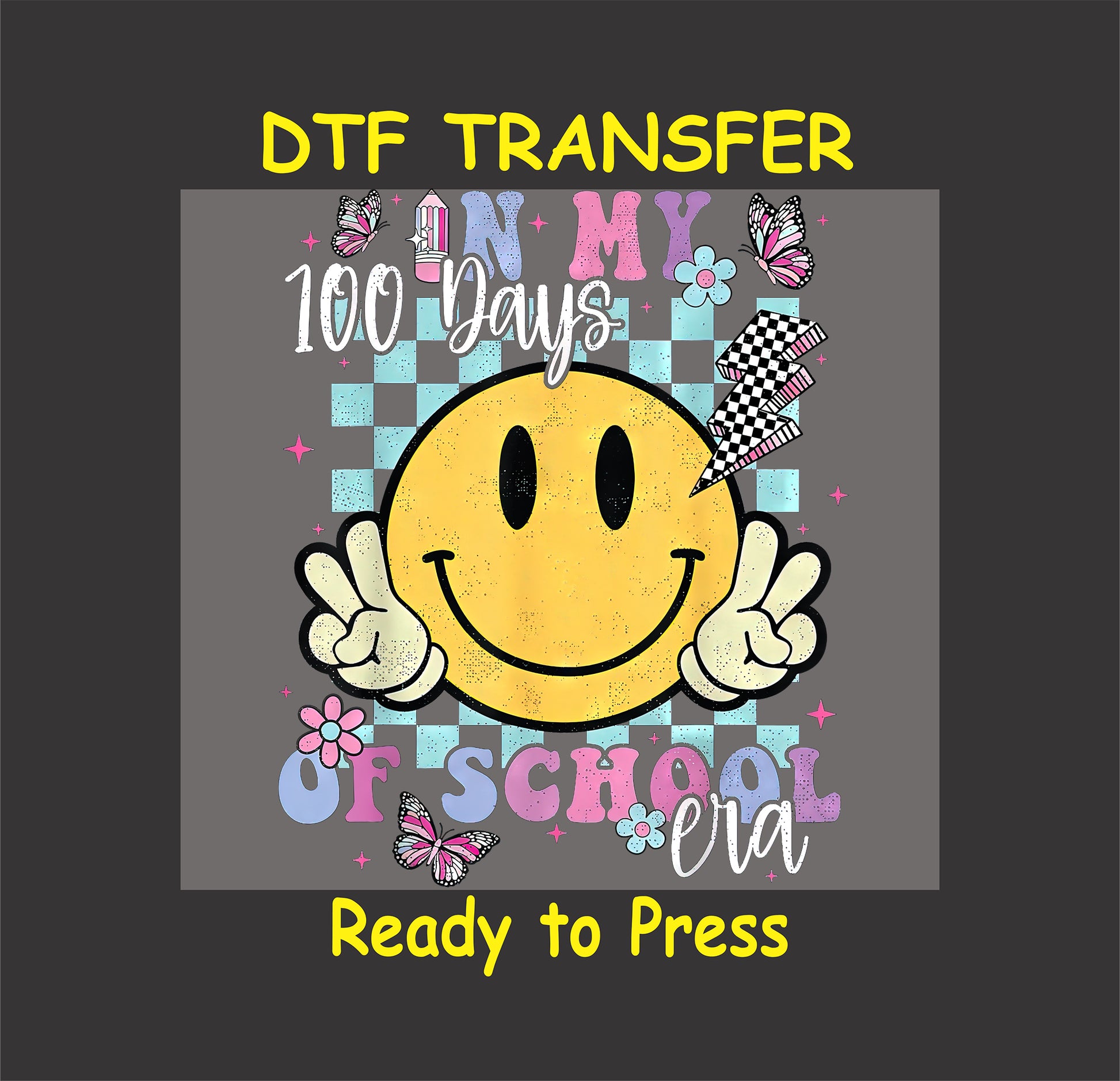 Smiley face "In My 100 Days of School Era" DTF transfer with checkered background, butterflies, and flowers.