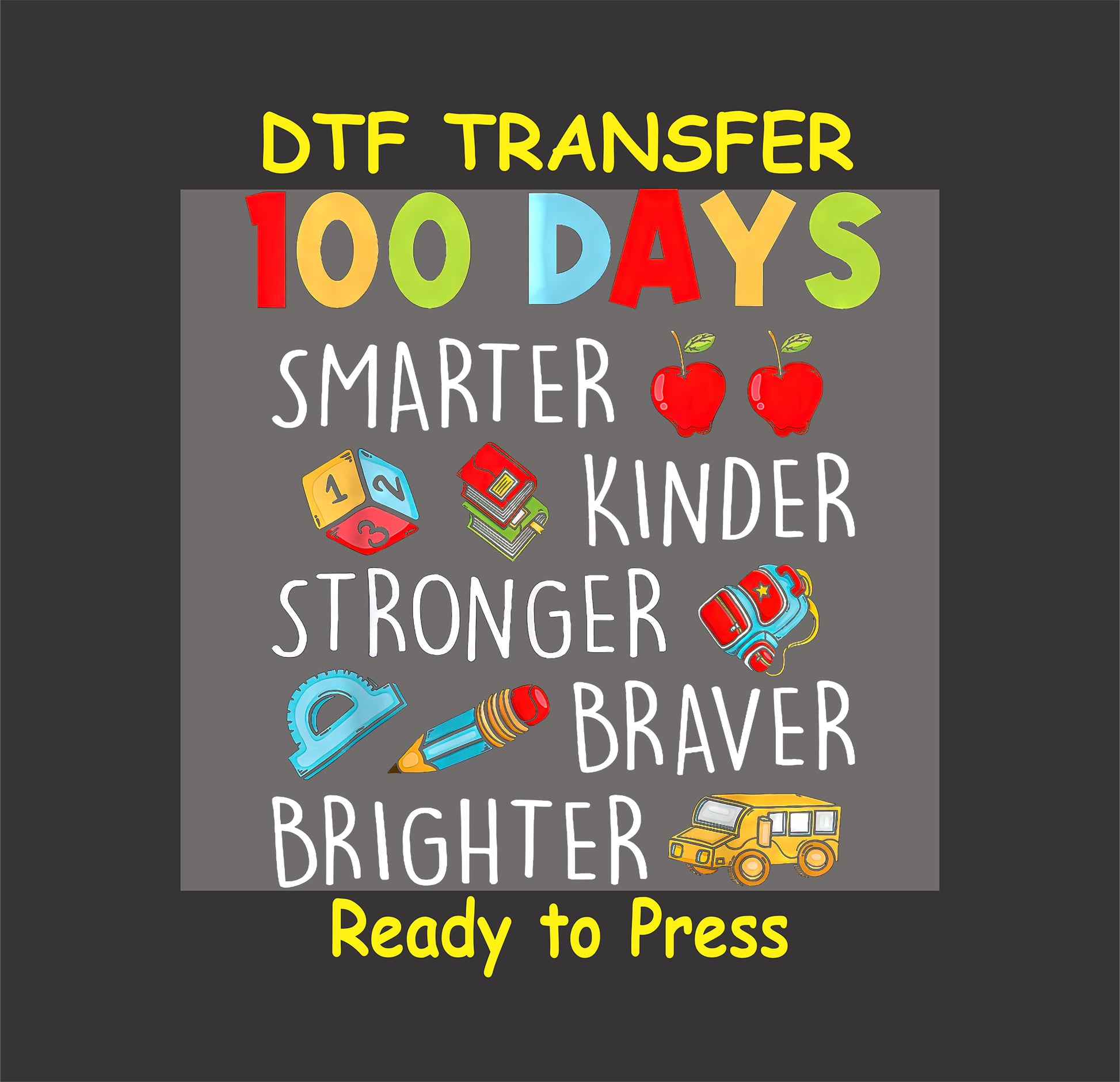 "100 Days Smarter Kinder Stronger Braver Brighter" design with school-themed icons.
