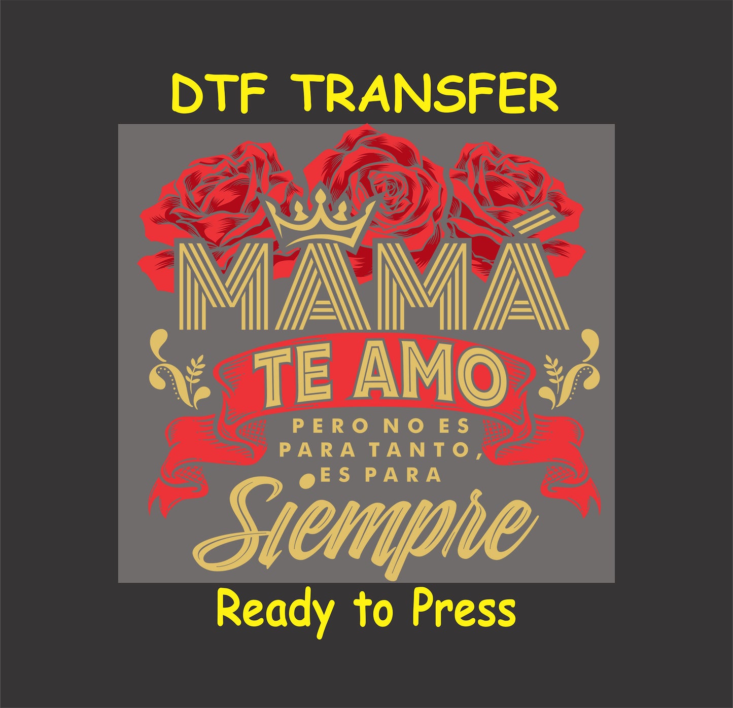 Mamá Te Amo DTF transfer with a crown, red roses, and gold lettering, perfect for Mother’s Day.