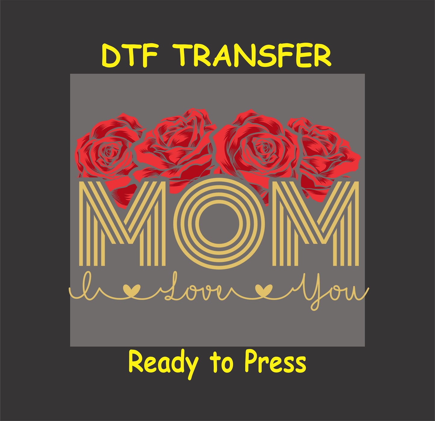 Mom I Love You DTF transfer with red roses and gold lettering, perfect for Mother’s Day.