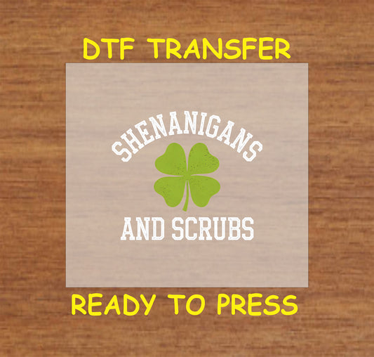 St. Patrick’s Day DTF transfer with "Shenanigans & Scrubs" text and a green shamrock.