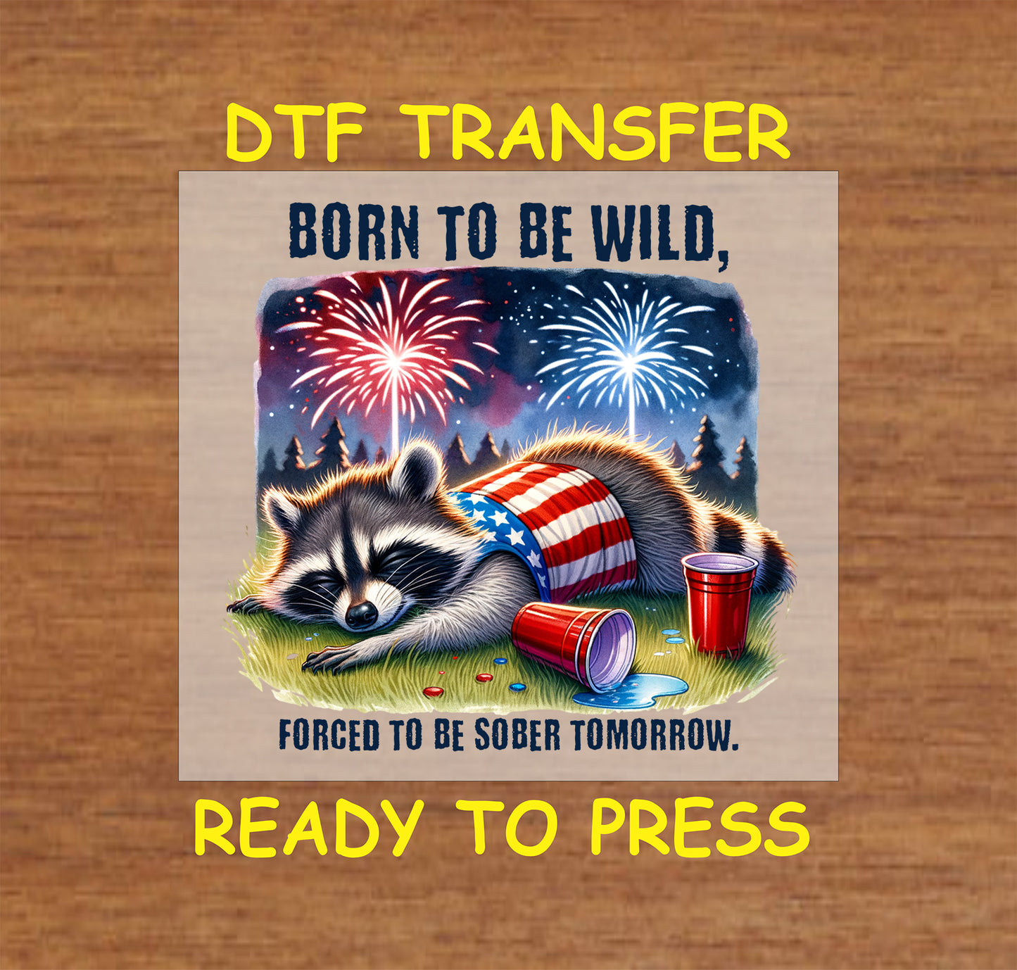 Raccoon wrapped in an American flag with fireworks and red cups, "Born to Be Wild" text.