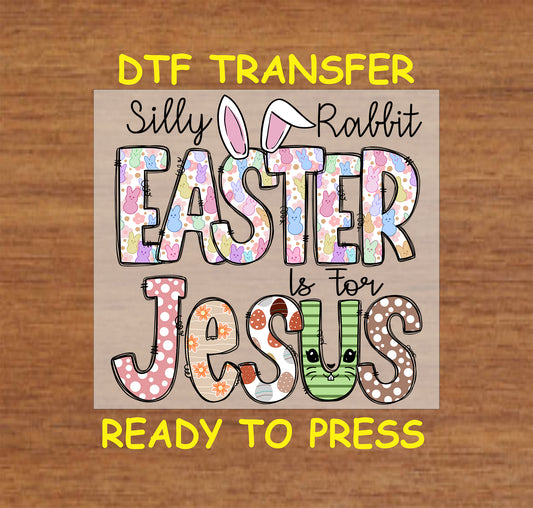 Silly Rabbit Easter Is for Jesus DTF transfer with pastel bunnies and faith-based text.