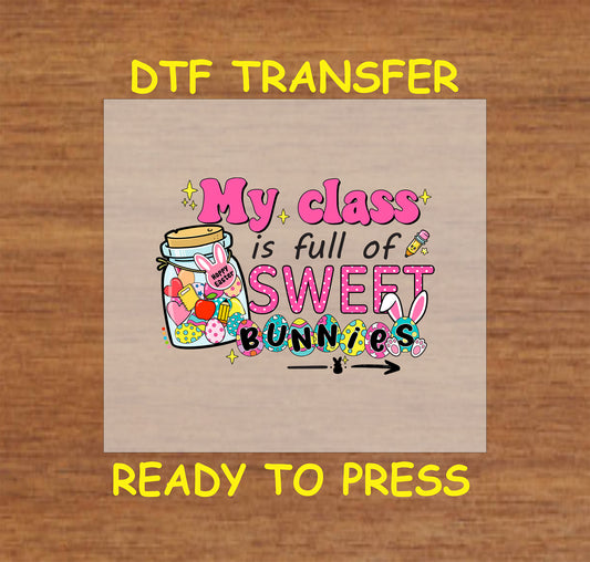DTF transfer with "My Class is Full of Sweet Bunnies" text, candy jar, bunny ears, and Easter eggs.