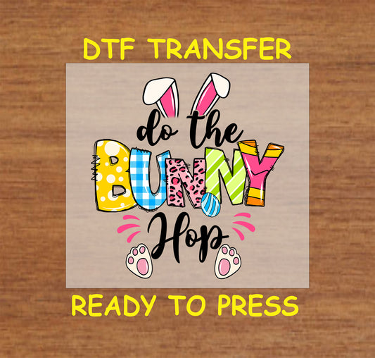 Easter DTF Transfer Iron On Heat Transfer - Ready to Press, Do the Bunny Hop DTF Transfer | Ready to Press | Easter Design 4735
