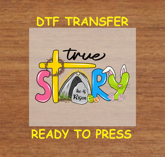 DTF transfer with "True Story" text, cross, empty tomb, and bunny ears.