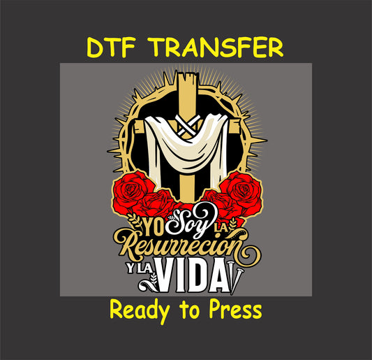 Spanish Easter DTF transfer featuring a cross, white cloth, crown of thorns, and roses with "Yo Soy La Resurrección Y La Vida."