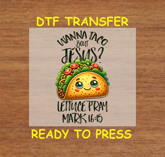 Cute taco with text "Wanna Taco Bout Jesus?" and "Lettuce Pray" Mark 16:15.