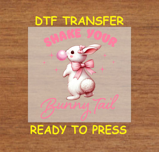 Easter DTF transfer featuring a fluffy bunny with a bow, bubble gum, and "Shake Your Bunny Tail" text.