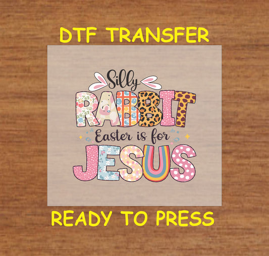 "Silly Rabbit, Easter is for Jesus" colorful text with mixed patterns, DTF transfer.