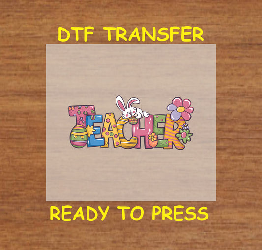 Easter Teacher DTF transfer with colorful Easter-themed letters, a bunny, eggs, and flowers.
