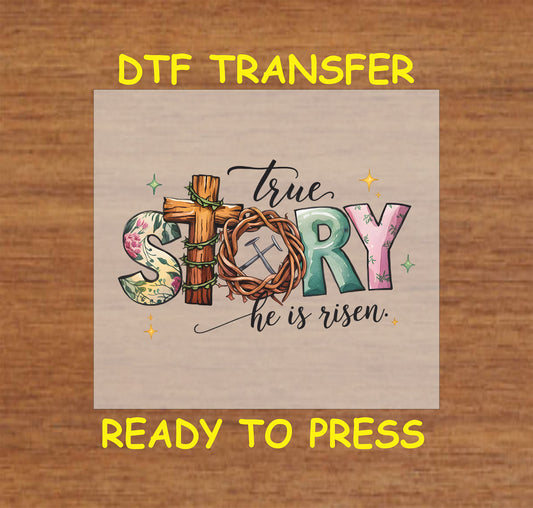 True Story He Is Risen DTF transfer with a floral cross, crown of thorns, and Christian Easter design.
