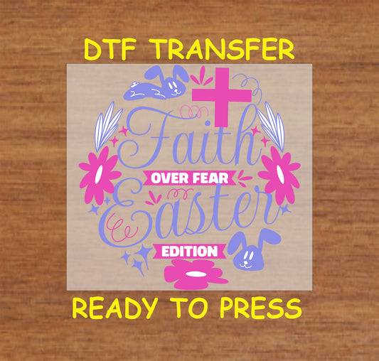Faith Over Fear Easter DTF transfer with a cross, flowers, and bunny accents.