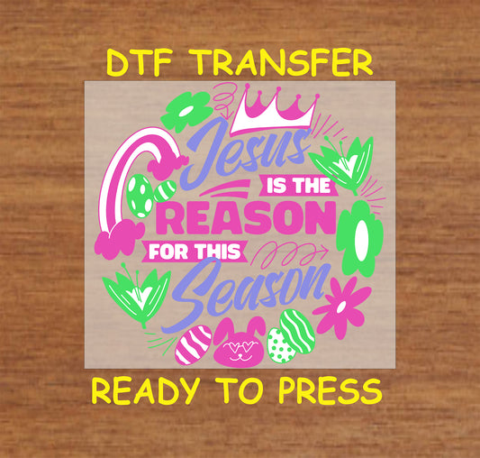 Jesus Is the Reason for the Season DTF transfer with a crown, floral elements, and Easter eggs.