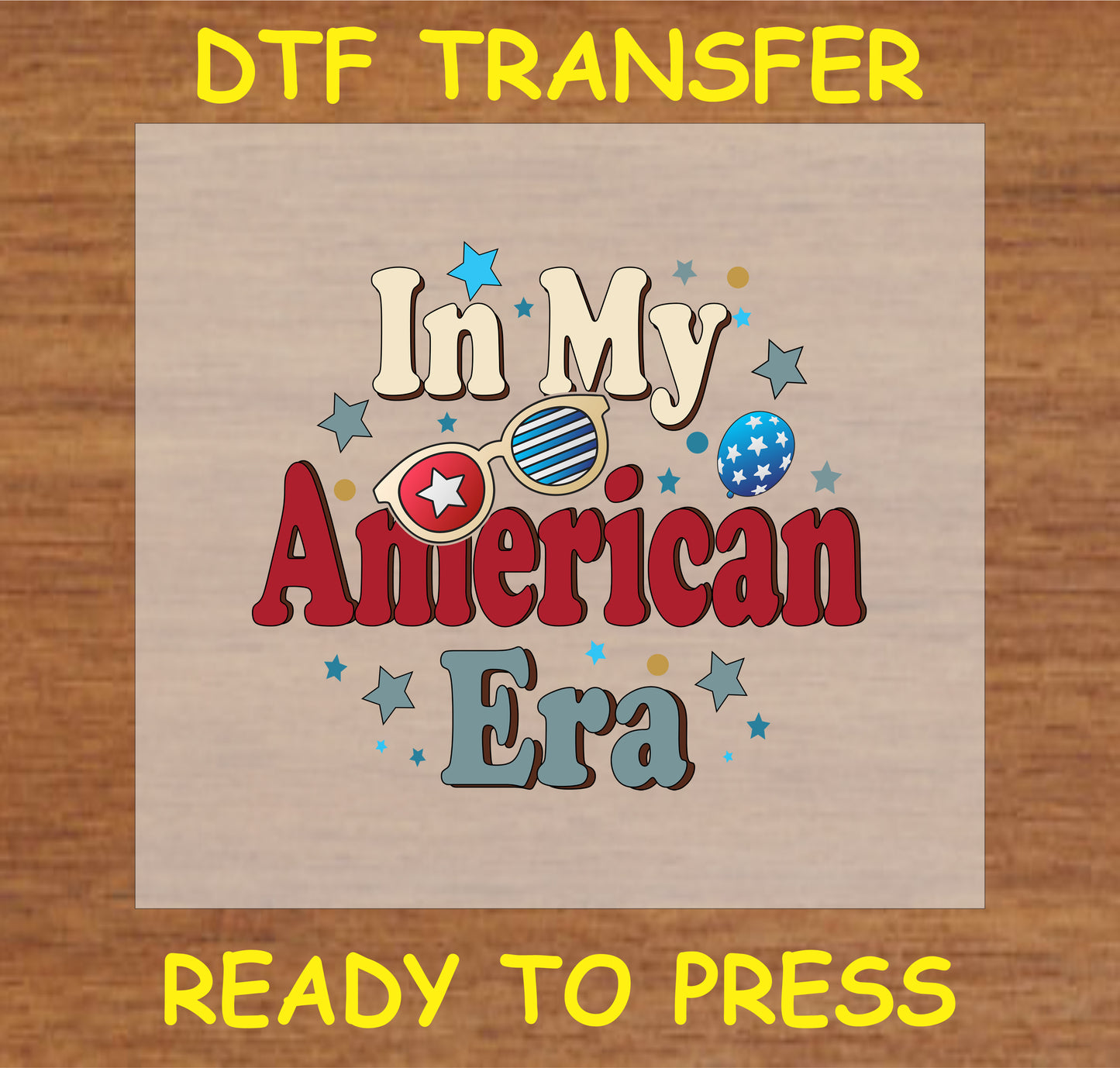 "DTF Transfer with 'In My American Era' text, stars, and patriotic sunglasses design for Independence Day"