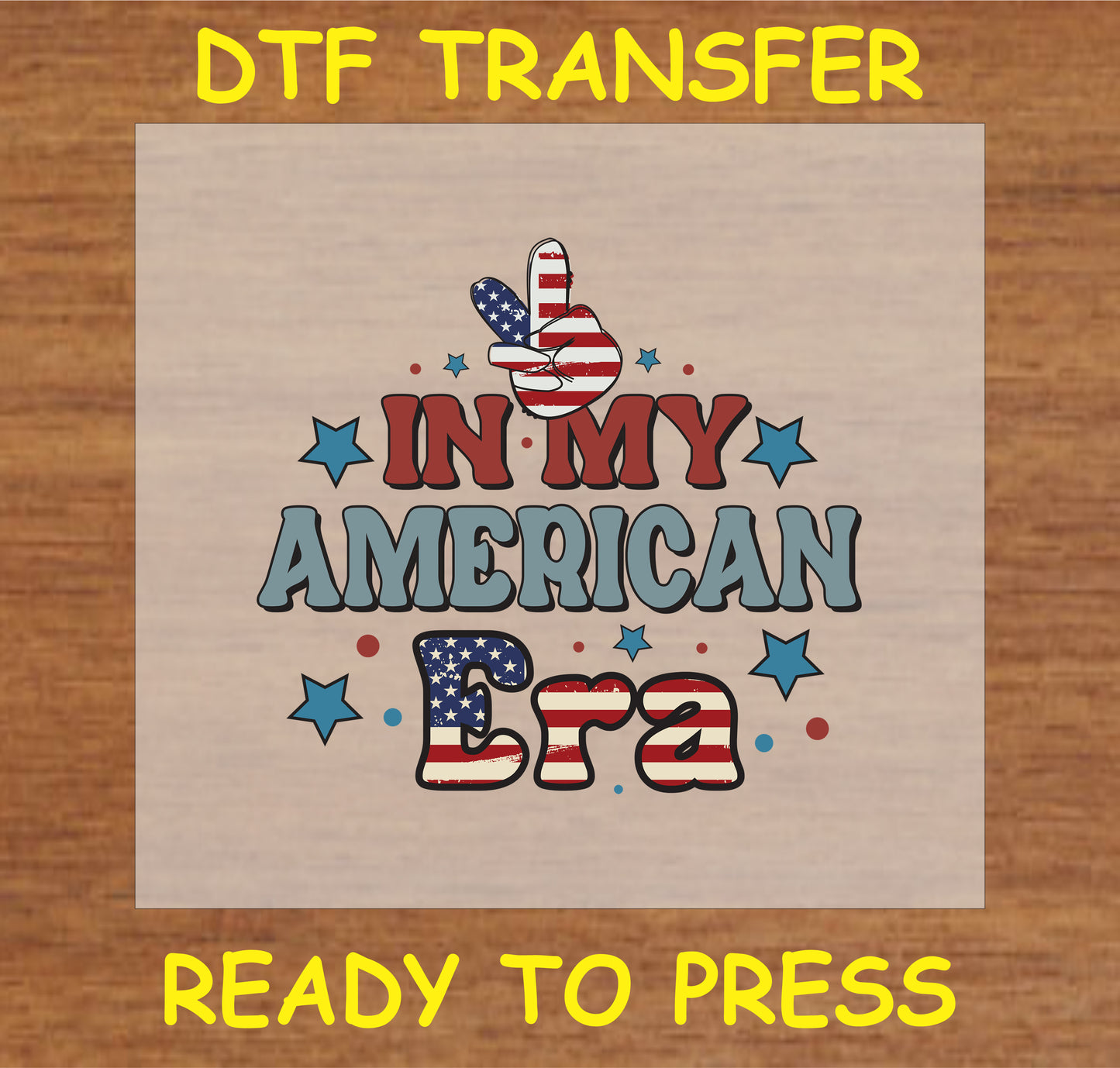 "DTF Transfer with 'In My American Era' text, peace sign, and patriotic stars for Independence Day celebrations"