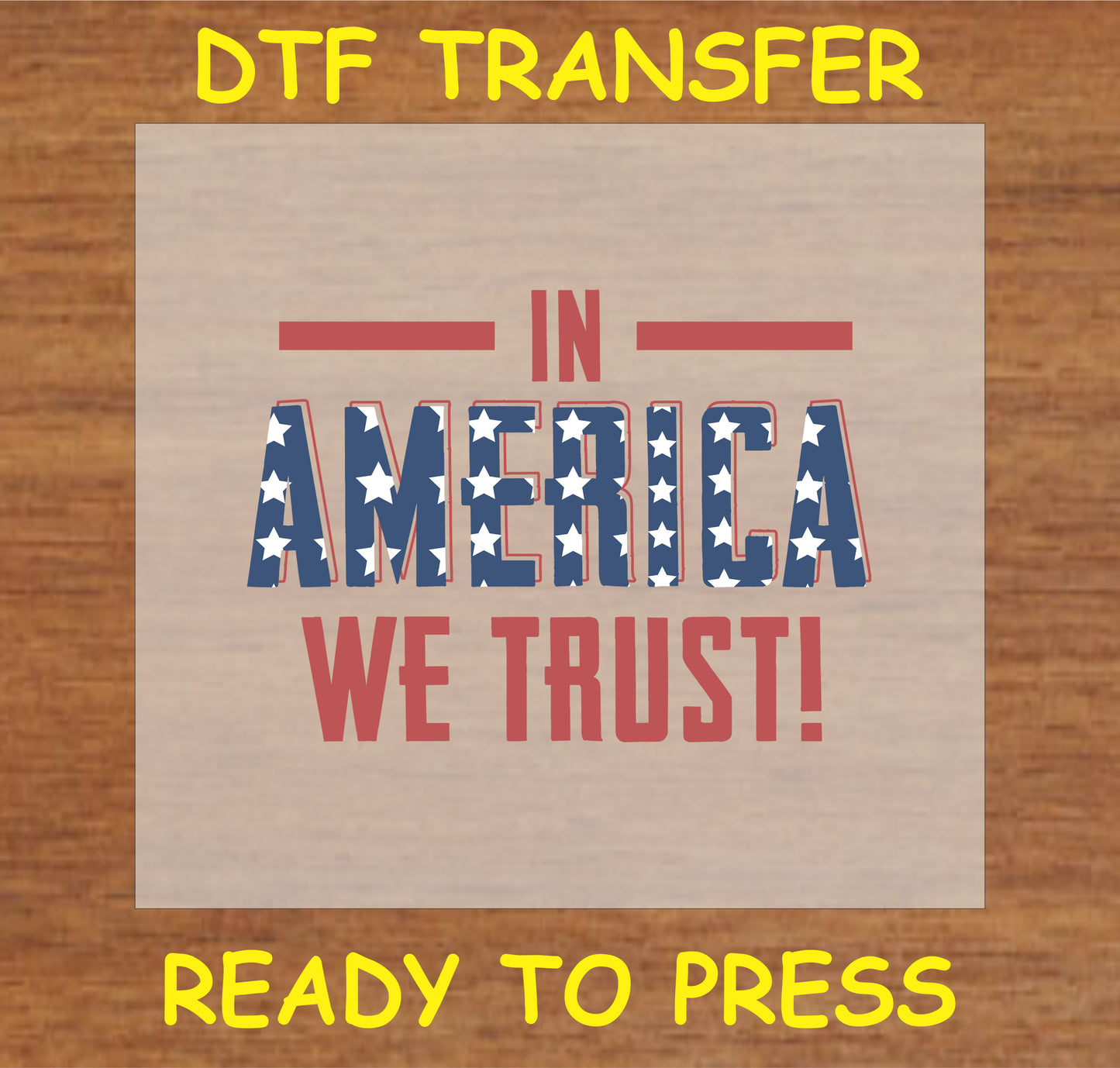 "DTF Transfer with 'In America We Trust' text and patriotic stars design for Independence Day celebrations"