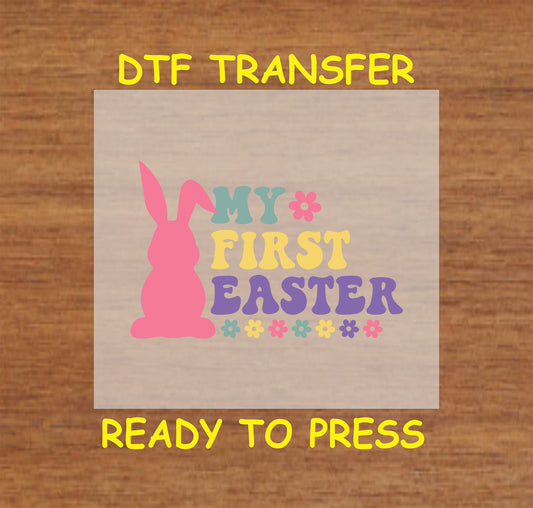Pastel "My First Easter" DTF transfer with bunny silhouette and floral accents.