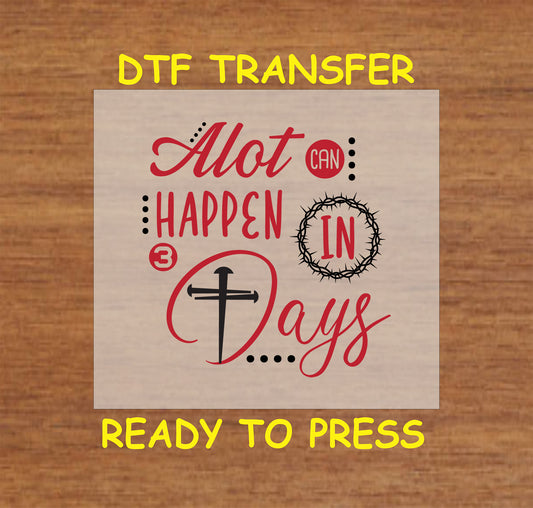 Christian Easter DTF transfer with "A Lot Can Happen in 3 Days" text, cross, and crown of thorns.