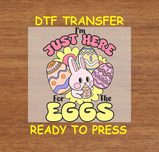 Easter DTF transfer with bunny and colorful eggs, "I'm Just Here for the Eggs" text.