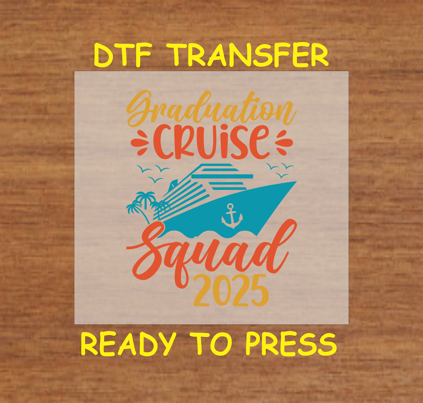 Graduation Cruise Squad 2025 DTF transfer with a cruise ship, palm trees, and tropical-themed text.