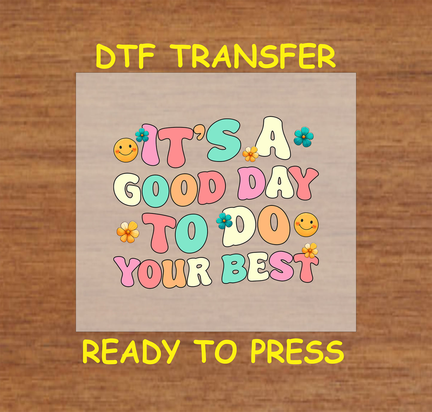 Testing DTF Transfer Iron On Heat Transfer - Ready to Press, It’s a Good Day to Do Your Best DTF Transfer | Ready to Press | Testing Design 5275