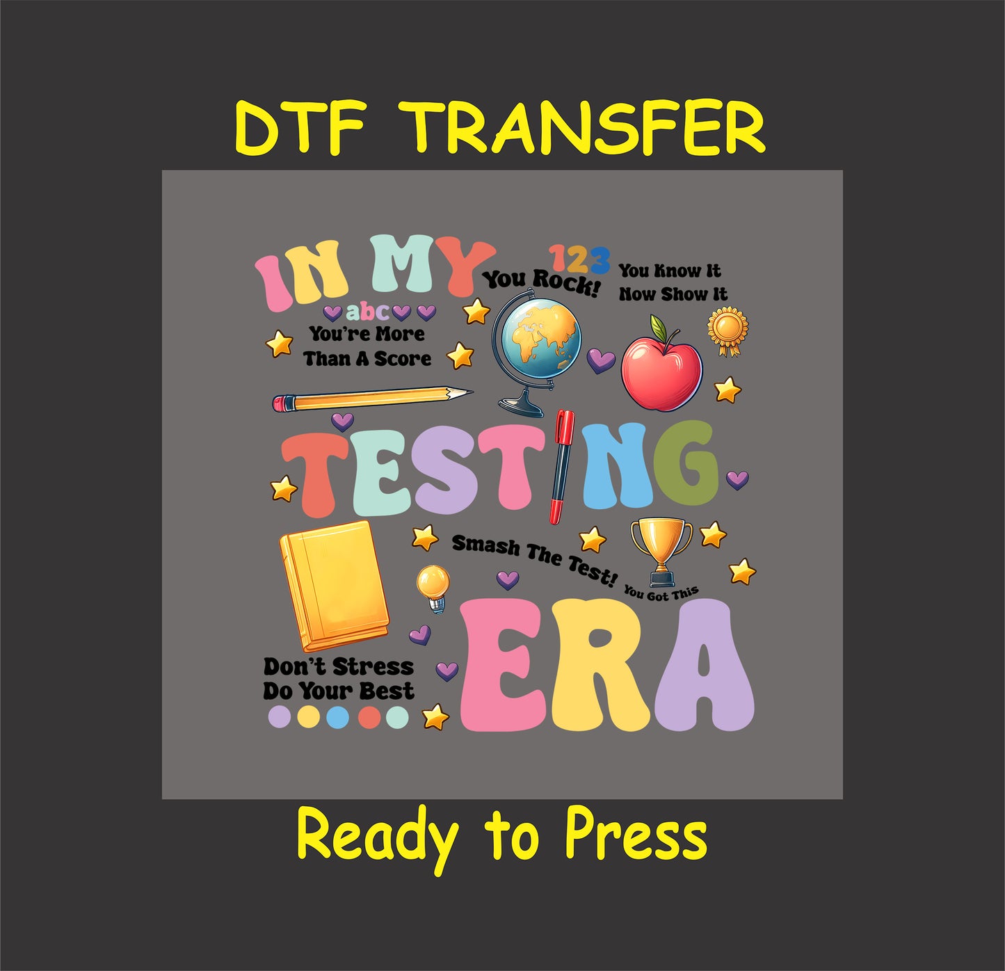 In My Testing Era DTF transfer with colorful text, school icons, and motivational phrases.