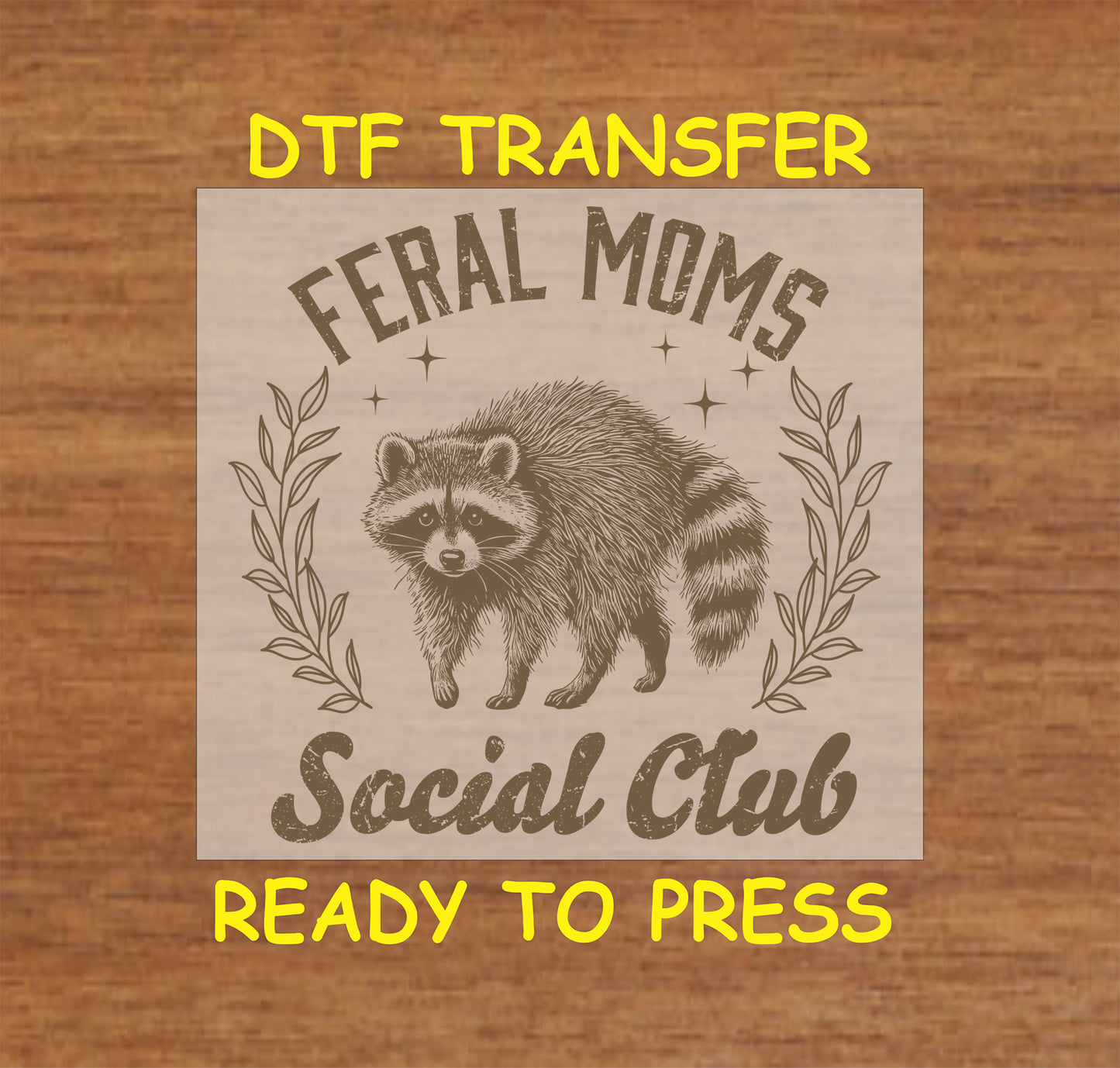 Feral Moms Social Club DTF transfer featuring a vintage raccoon design with rustic typography.