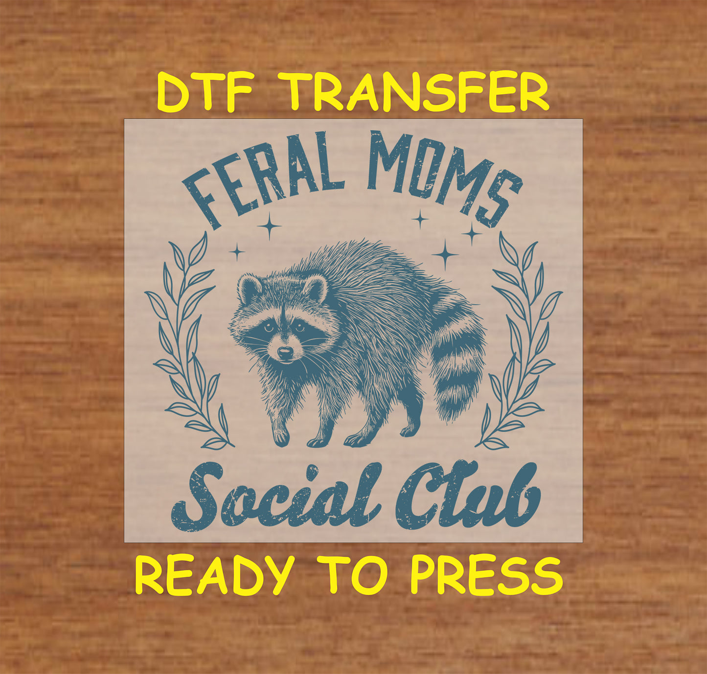 Blue Feral Moms Social Club DTF transfer with a raccoon design and vintage typography.