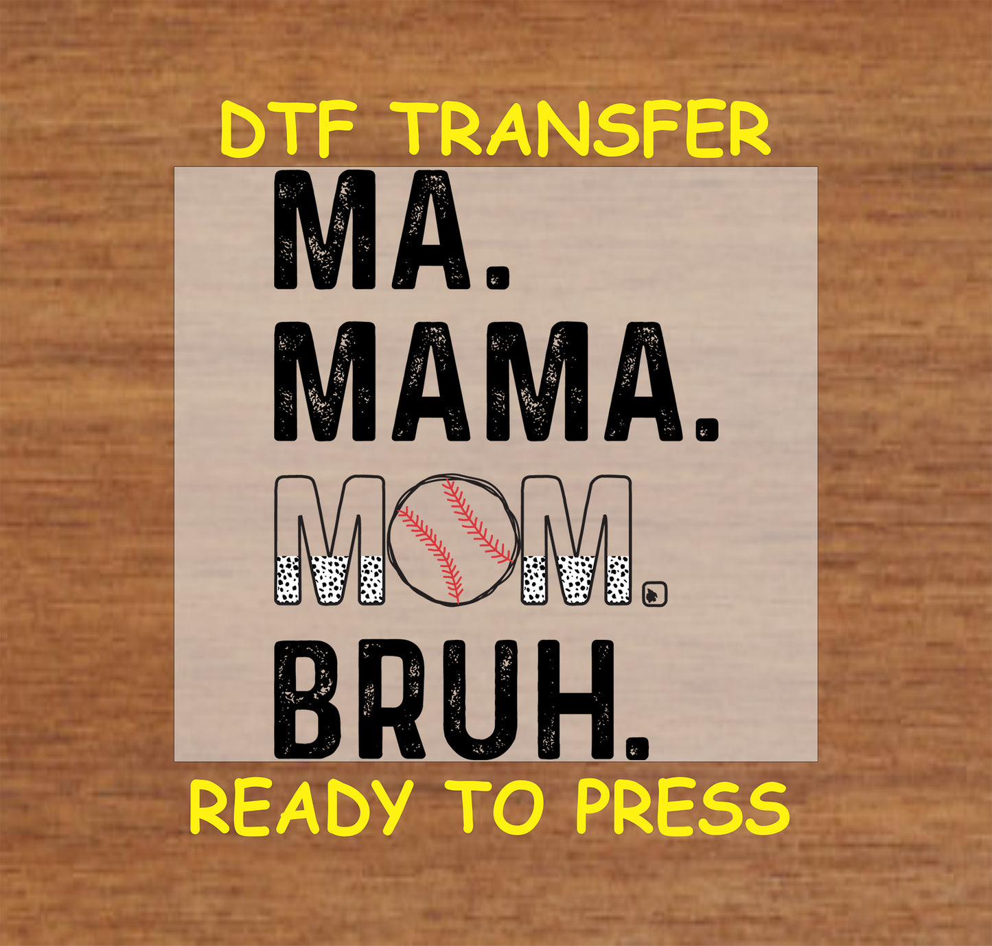 Ma Mama Mom Bruh baseball DTF transfer with distressed text and a baseball graphic.