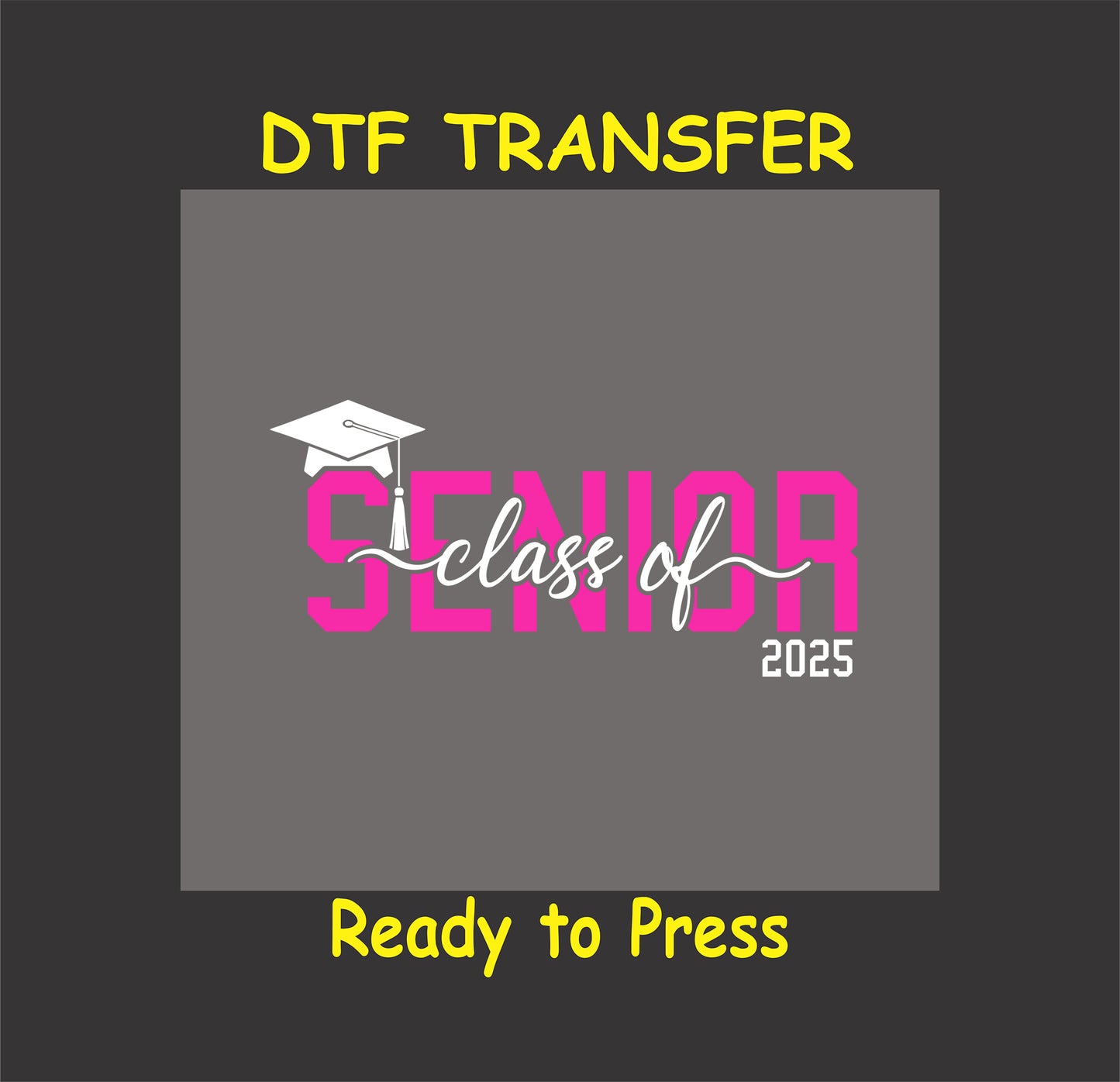 Senior Class of 2025 DTF transfer with pink text and a white graduation cap.