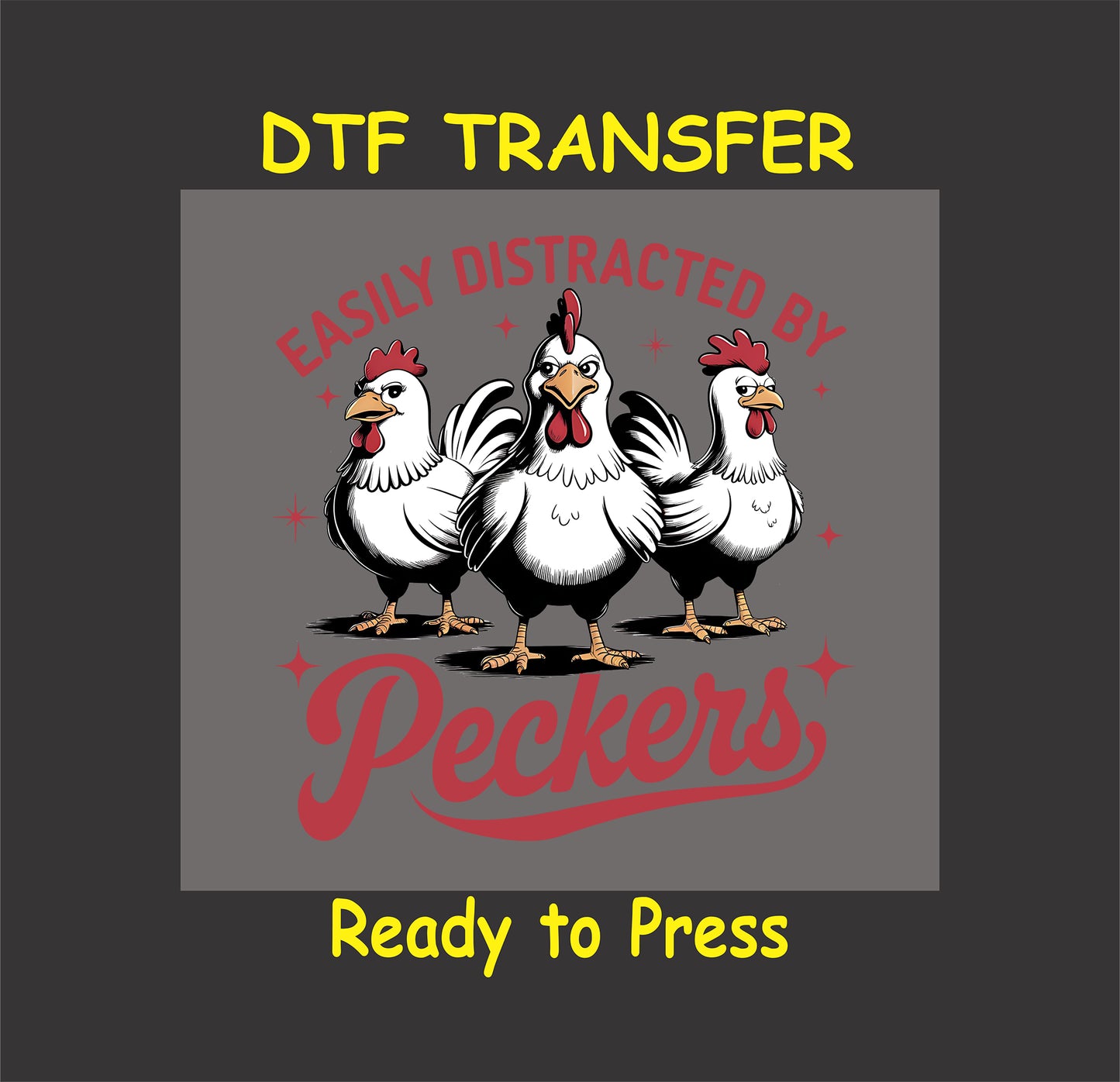 Funny chicken DTF transfer with roosters and the phrase "Easily Distracted by Peckers."