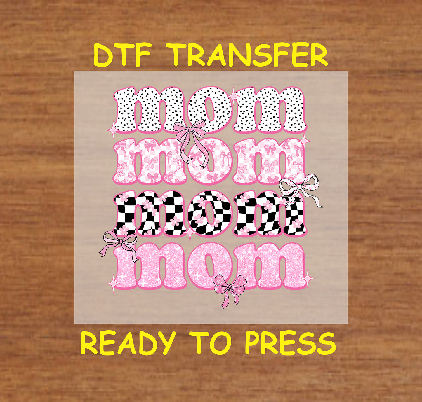 Mom DTF transfer with pink, checkered, and polka dot text, decorated with bows.