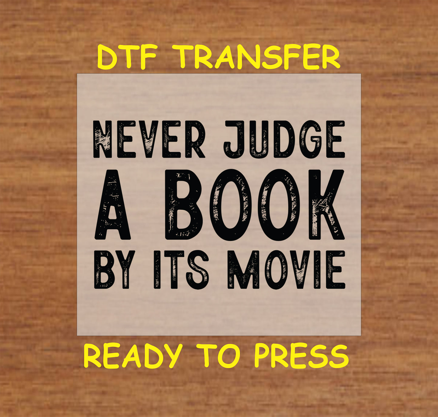 Never Judge a Book by Its Movie DTF transfer with bold, distressed lettering.
