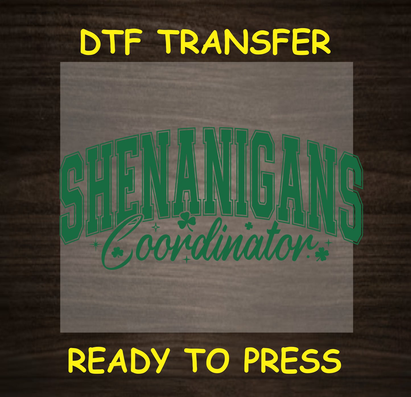 "Shenanigans Coordinator" with shamrocks, ready to press St. Patrick's Day DTF transfer.