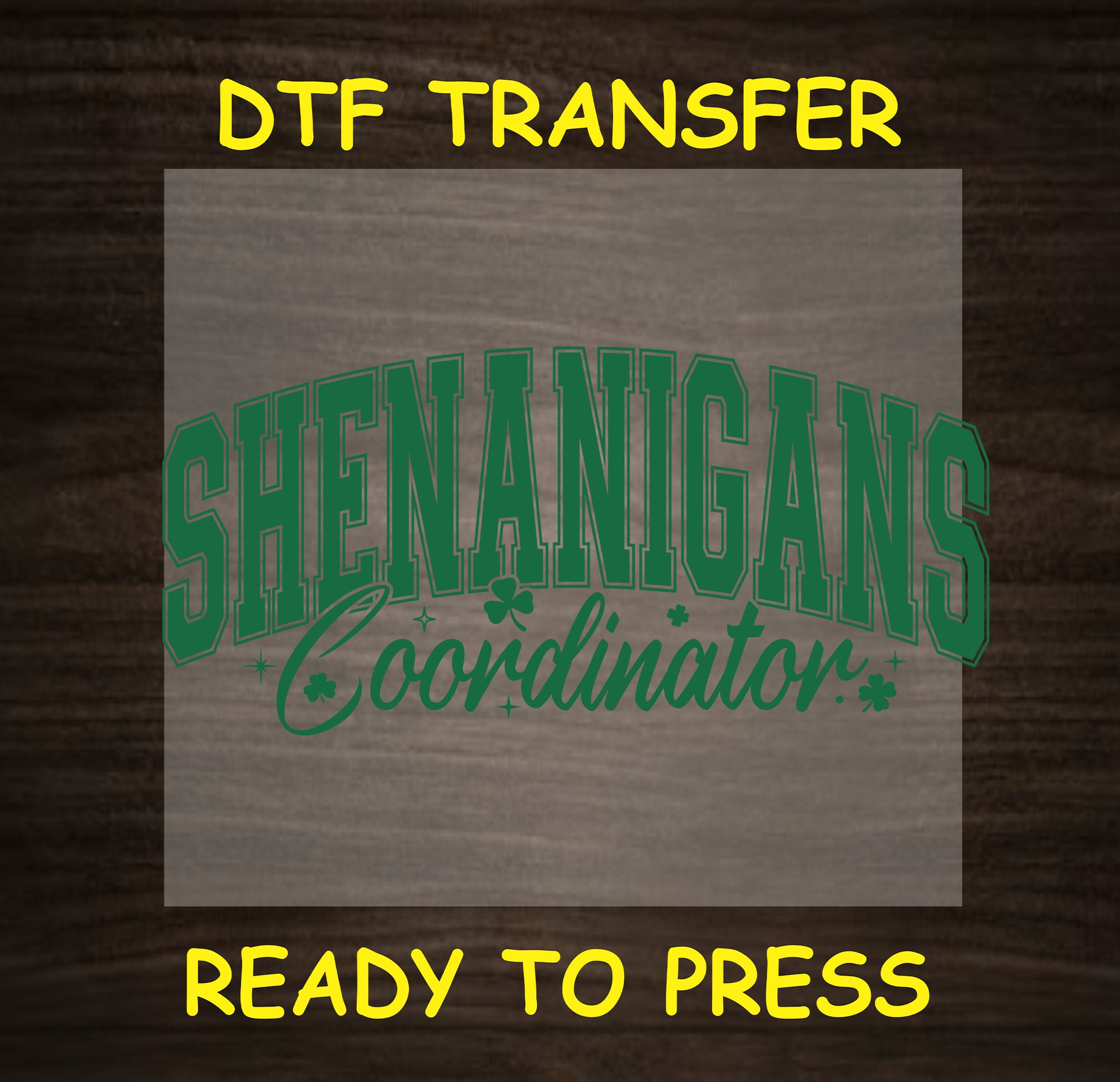 "Shenanigans Coordinator" with shamrocks, ready to press St. Patrick's Day DTF transfer.