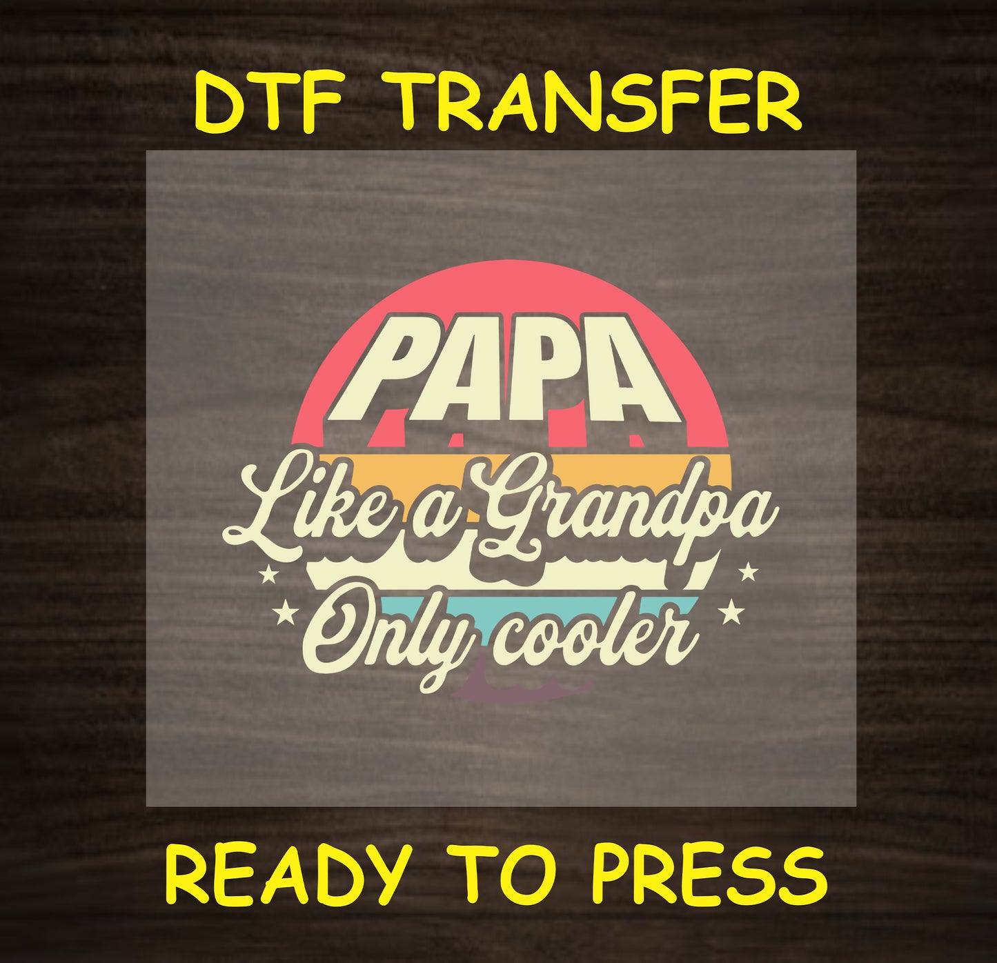 "Papa Like a Grandpa Only Cooler" retro-style DTF transfer featuring vibrant sunset colors.