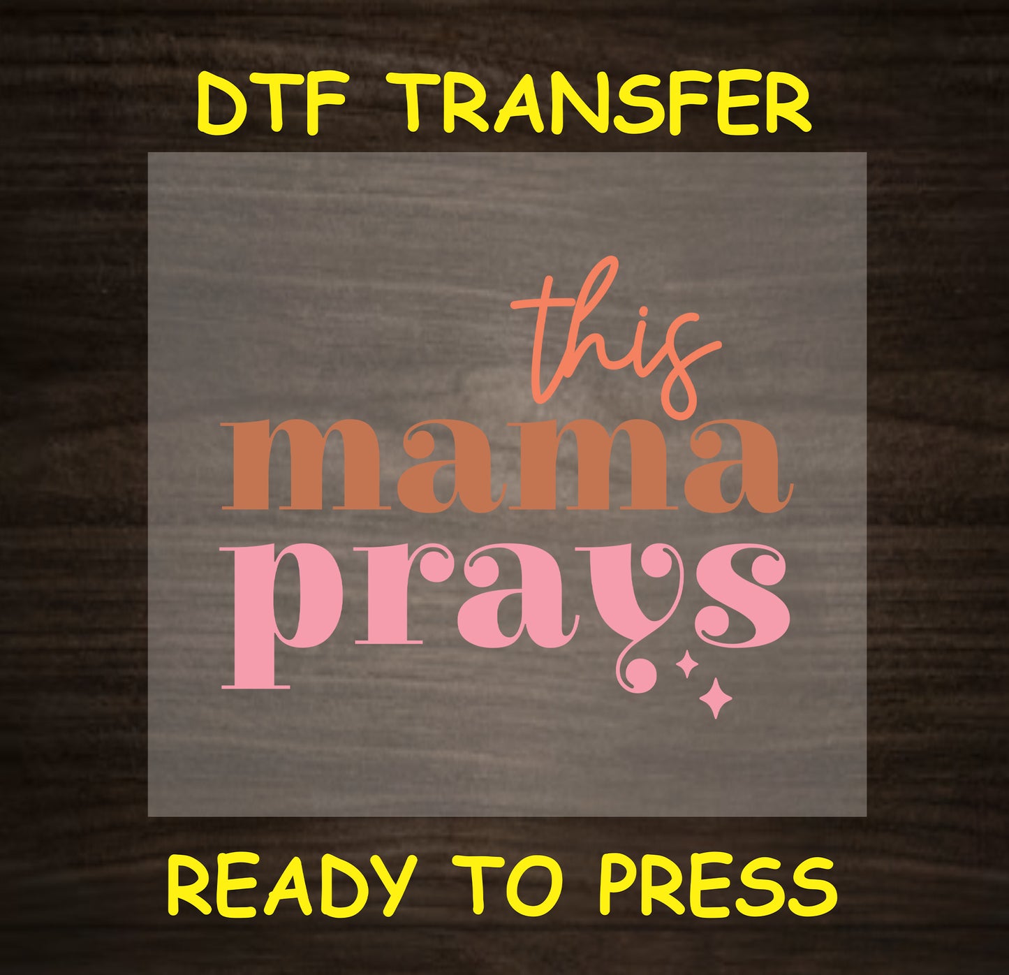 "This Mama Prays" DTF transfer design featuring elegant text in pink and earthy orange, perfect for custom mom apparel.