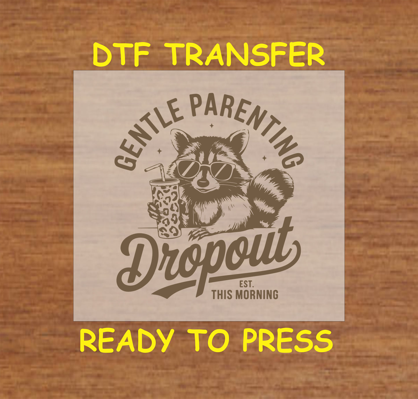 Raccoon wearing sunglasses holding tumbler with text “Gentle Parenting Dropout – Est. This Morning”.